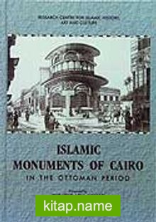 Islamic Monuments of Cairo in The Ottoman Period Volume I: Mosques Madrasas Takiyas