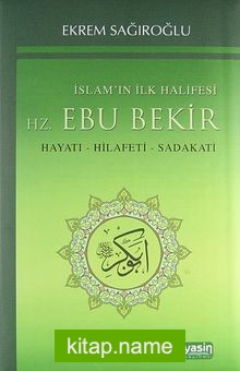 İslamın İlk Halifesi Hz. Ebubekir Hayatı-Hilafeti-Sadakati