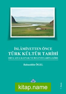 İslamiyetten Önce Türk Kültür Tarihi Orta Asya Kaynak ve Buluntularına Göre