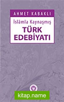 İslam’la Kaynaşmış Türk Edebiyatı