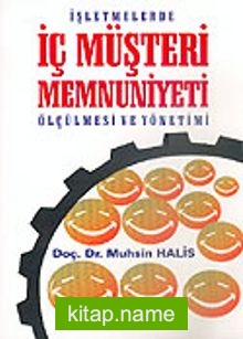 İşletmelerde İç Müşteri Memnuniyeti Ölçülmesi ve Yönetimi