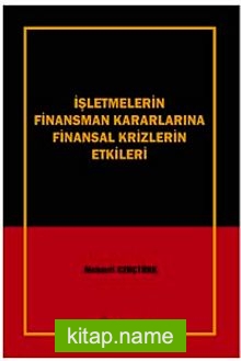 İşletmelerin Finansman Kararlarına Finansal Krizlerin Etkileri