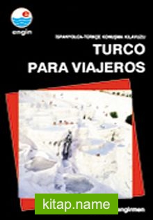 İspanyolca Konuşma Kılavuzu / Turco Para Vıajeros (İspanyolca-Türkçe)