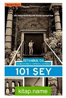 İstanbul’da Ölmeden Önce Yapmanız Gereken 101 Şey