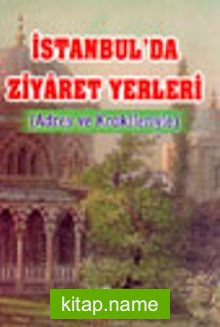 İstanbul’da Ziyaret Yerleri (Adres ve Krokileriyle)