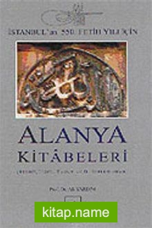 İstanbul’un 550 Fetih Yılı İçin Alanya Kitabeleri (Ciltli)