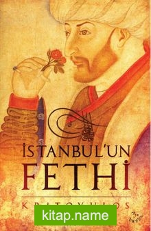 İstanbul’un Fethi Fatih Sultan Mehmed’in Önlenemez İlerleyişi