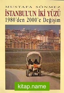 İstanbul’un İki Yüzü / 1980’den 2000’e Değişim