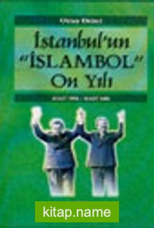 İstanbul’un “İslambol” On Yılı