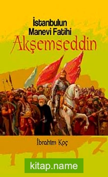 İstanbul’un Manevi Fatihi Akşemseddin