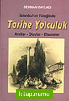 İstanbul’un Yüreğinde Tarihe Yolculuk/Anıtlar-Olaylar-Efsaneler