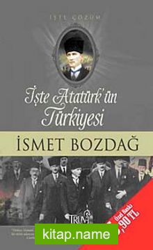 İşte Atatürk’ün Türkiyesi İşte Çözüm (Cep Boy)