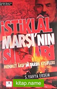 İstiklal Marşı’nın Sırları Mehmet Akif’in Tarihi Keşifleri