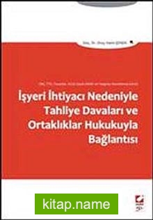 İşyeri İhtiyacı Nedeniyle Tahliye Davaları ve Ortaklıklar Hukukuyla Bağlantısı