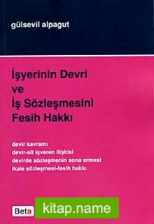 İşyerinin Devri ve İş Sözleşmesini Feshi Hakkı