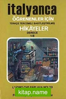 İtalyanca Öğrenenler İçin Hikayeler (Derece 1-B) / Çok Konuşan Adam