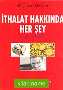 İthalat Hakkında Her Şey  İthalat İşlemleri