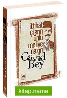 İttihatçıların Ünlü Maliye Nazırı Cavid Bey