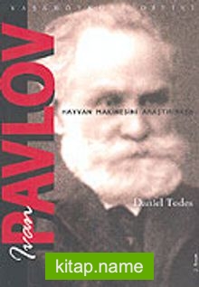 Ivan Pavlov / Hayvan Makinesini Araştırırken