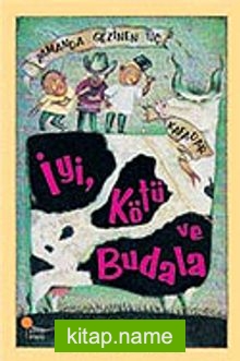 İyi, Kötü ve Budala / Zamanda Gezinen Üç Kafadar