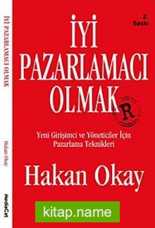 İyi Pazarlamacı Olmak Yeni Girişimci ve Yöneticiler İçin Pazarlama Teknikleri