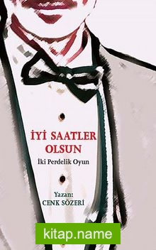 İyi Saatler Olsun  İki Perdelik Oyun