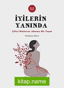 İyilerin Yanında  Çiftçi Haklarına Adanmış Bir Yaşam