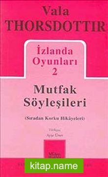 İzlanda Oyunları 2 / Mutfak Söyleşileri