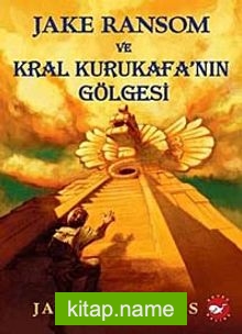 Jake Ransom ve Kral Kurukafa’nın Gölgesi