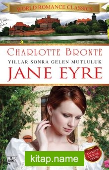 Jane Eyre – Yıllar Sonra Gelen Mutluluk