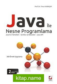 Java ile Nesne Programlama  Java’nın Temelleri – Sınıflar ve Nesneler -Java API