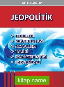 Jeopolitik  Teorileri-Metodolojisi-Aktörleri-Tarihi-Karakteristiği-Kavramları