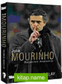 Jose Mourinho / Başarının Anatomisi