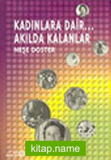 Kadınlara Dair… Akılda Kalanlar