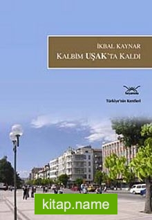 Kalbim Uşak’ta Kaldı