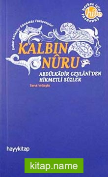 Kalbin Nuru  Abdülkadir Geylani’den Hikmetli Sözler