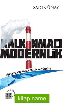 Kalkınmacı Modernlik  Küresel Ekonomi Politik ve Türkiye