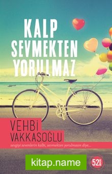 Kalp Sevmekten Yorulmaz