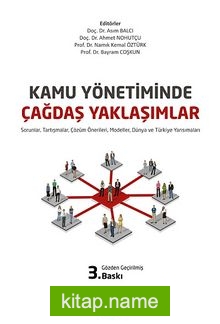 Kamu Yönetiminde Çağdaş Yaklaşımlar – Sorunlar, Tartışmalar, Çözüm Önerileri, Modeller, Dünya ve Türkiye Yansımaları