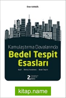 Kamulaştırma Davalarında Bedel Tespit Esasları