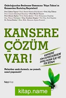 Kansere Çözüm Var! Nelerden Uzak Durmalı. Ne Yemeli, Nasıl Yaşamalı?