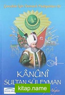 Kanuni Sultan Süleyman / Çocuklar İçin Osmanlı Padişahları -10