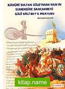 Kanuni Sultan Süleyman Han’ın Semendire Sancakbeyi Gazi Bala Bey’e Mektubu