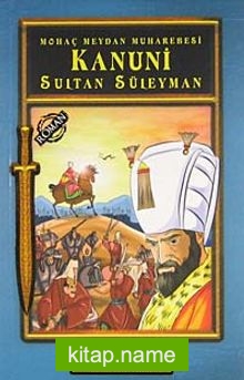 Kanuni Sultan Süleyman / Mohaç Meydan Muharebesi