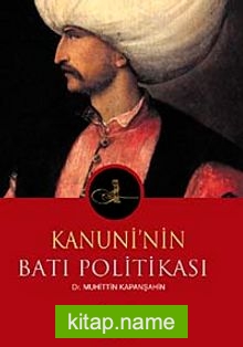 Kanuni’nin Batı Politikası