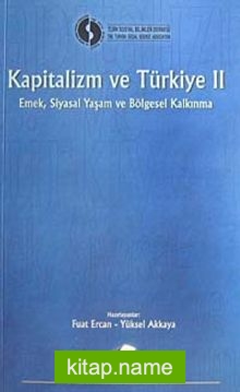 Kapitalizm ve Türkiye 2.Cilt/Emek, Siyasal Yaşam ve Bölgesel Kalkınma