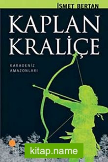 Kaplan Kraliçe / Karadeniz Amazonları