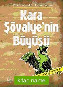 Kara Şövalye’nin Büyüsü / Ejder Çetesi Serisi