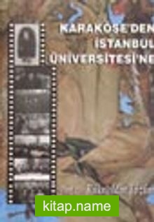 Karaköse’den İstanbul Üniversitesi’ne