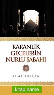 Karanlık Gecelerin Nurlu Sabahı